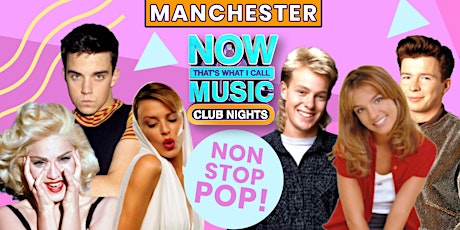 NOW That's What I Call Music: Club Nights - Manchester primary image