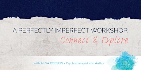 Perfectly Imperfect Workshop: Connect and Explore primary image