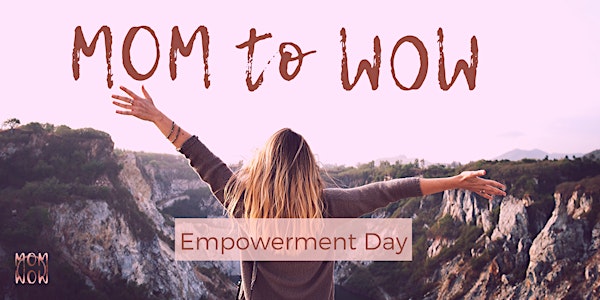 MOM to WOW Empowerment Day