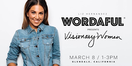 Liz Hernandez: WORDAFUL LIVE  presents Visionary Women