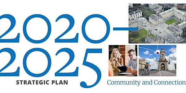 Physical Event Cancelled -  LIVESTREAM Launch of the Trinity College Dublin Strategic Plan 2020-2025