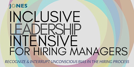 JONES- Inclusive Leadership Intensive  for Hiring Managers (3 Days) primary image