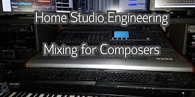 ASMAC First Thursdays – Home Studio Engineering – Mixing for Composers