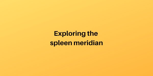 Exploring the spleen meridian