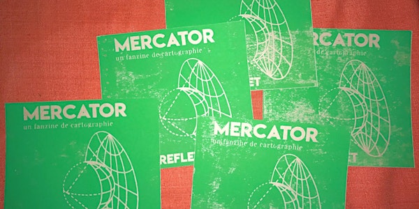 Lancement de MERCATOR, un fanzine de cartographie - #02 REFLET