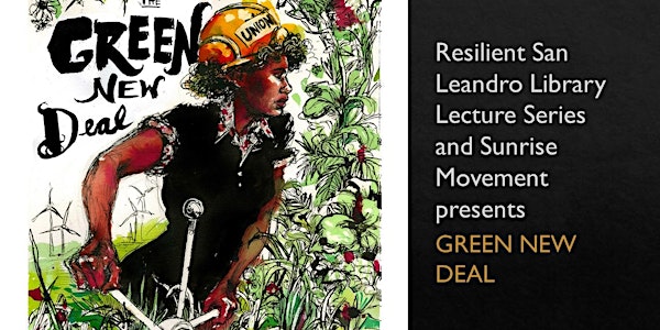 Resilient San Leandro Library Lecture Series: Green New Deal