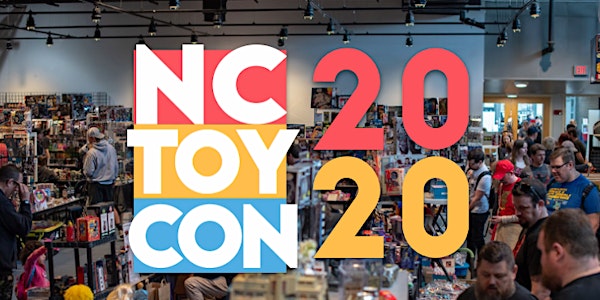 NCTOYCON 2020: Best Convention for Action Figure & Toy Enthusiasts in NC!
