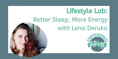 Lifestyle Lab: Better Sleep, More Energy  with Lena Deruka primary image