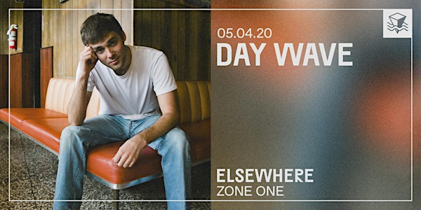 POSTPONED: Day Wave @ Elsewhere (Zone One)
