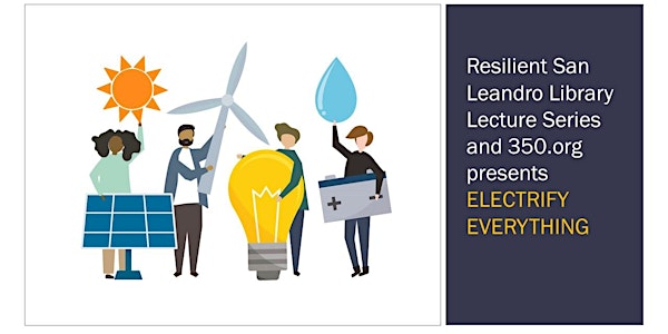Resilient San Leandro Library Lecture Series: Electrify Everything