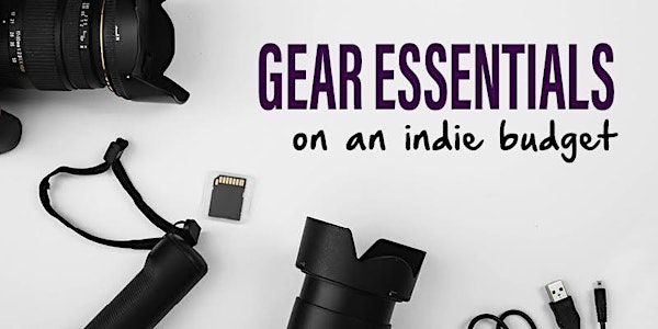 Gear Essentials on an Indie Budget: The Latest in Cameras, Lenses and Compu...