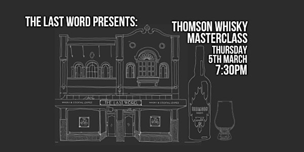 The Last Word Presents: Thomson Whisky Tasting