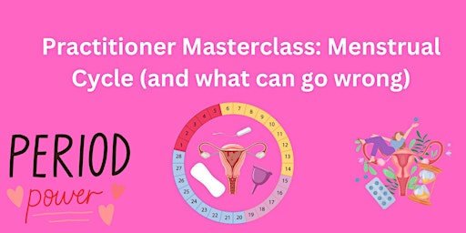 Practitioner Masterclass: The Menstrual Cycle (and what can go wrong) primary image