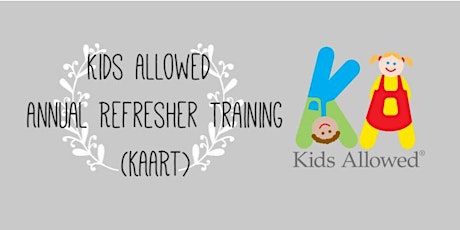 Kids Allowed Annual Refresher Training (KAART) primary image