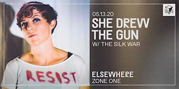CANCELLED: She Drew The Gun @ Elsewhere (Zone One)
