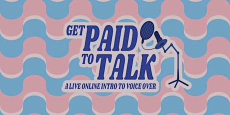 Making Money With Your Voice-Intro to Voice Overs- Live Online Workshop primary image