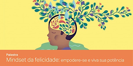 Imagem principal do evento Palestra "Mindset da felicidade: empodere-se e viva sua potência"