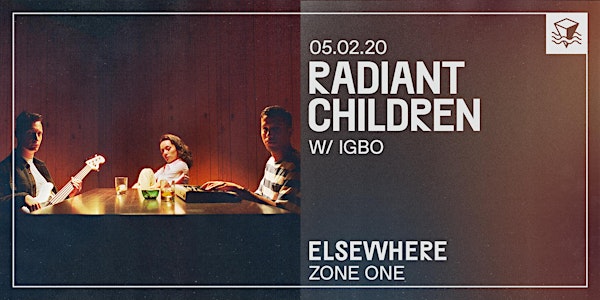CANCELLED: Radiant Children @ Elsewhere (Zone One)