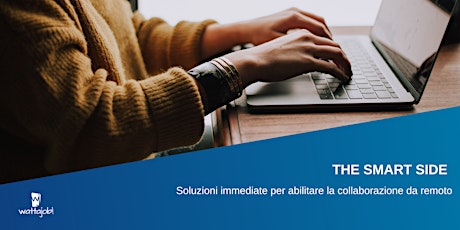 Immagine principale di WEBINAR The Smart Side: soluzioni immediate per abilitare la collaborazione da remoto 