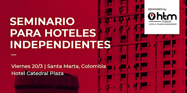 CANCELADO: Seminario de Hotelería by HTM Forum - Santa Marta