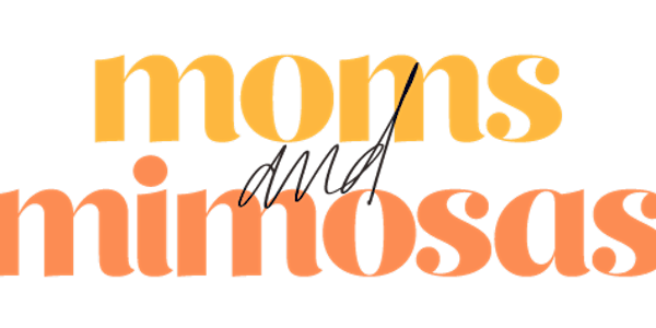 2020 Moms & Mimosas - Canceled