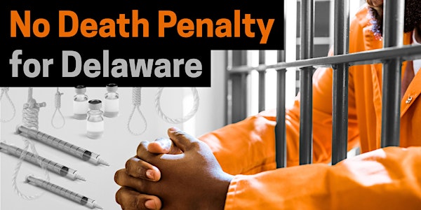 Death Penalty In Delaware: An Educational And Action Based Forum