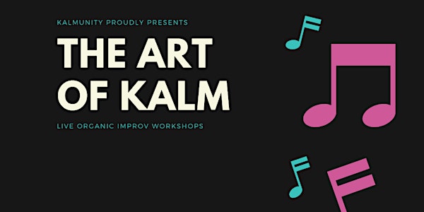 Kalmunity Improv Workshops : The Art of Kalm