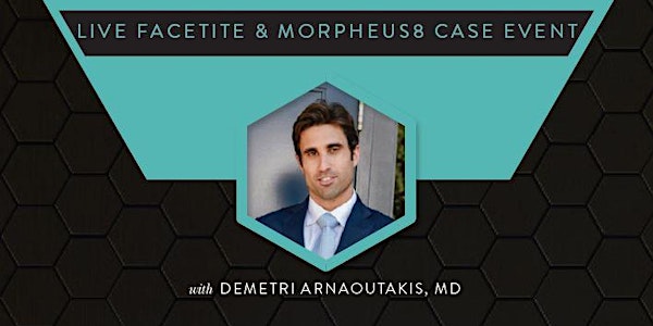 Live Morpheus8 & FaceTite Case Event with Dr. Demetri Arnaoutakis