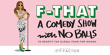 F-THAT! A COMEDY SHOW WITH NO BALLS