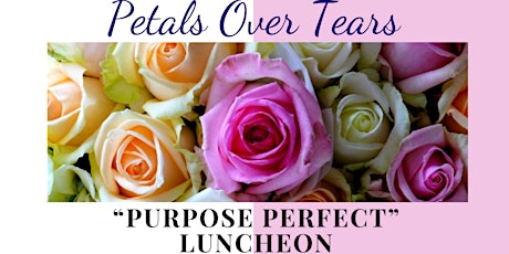 Petals Over Tears Purpose Perfect Luncheon primary image