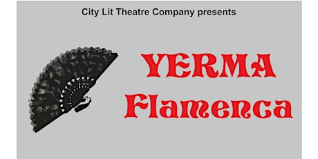 City Lit Theatre Company presents: Yerma Flamenca  primary image