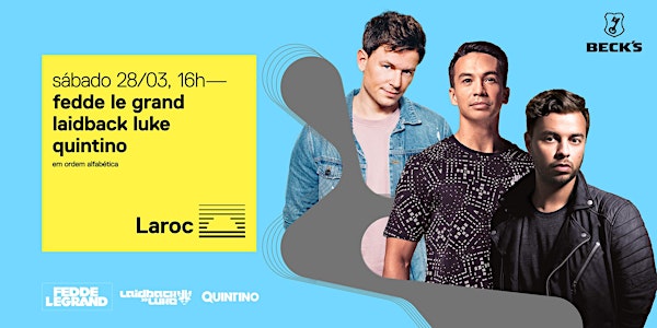 Laroc apresenta: Fedde Le Grand, Laidback Luke e Quintino