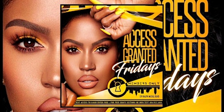 MEMBERS ONLY FRIDAYS: #ACCESSFRIDAYS...FREE ENTRY| FREE BDAYS primary image