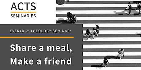 Everyday Theology Seminar: Share a meal, Make a friend primary image