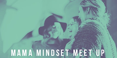 Mama Mindset Meet Ups primary image