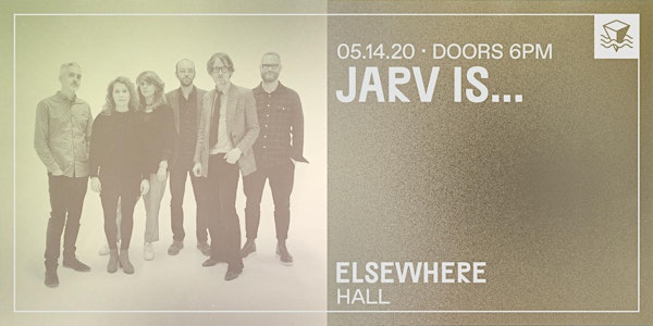 CANCELLED: JARV IS... @ Elsewhere (Hall)