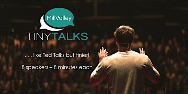 TINY TALKS: Mill Valley Spring 2020