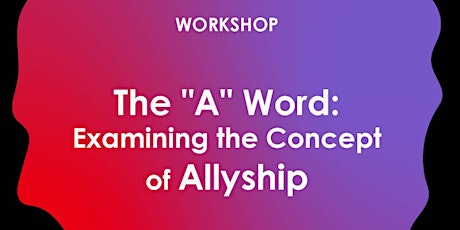 Hauptbild für (Solidarity price) Workshop The "A" Word: Examining the Concept of Allyship
