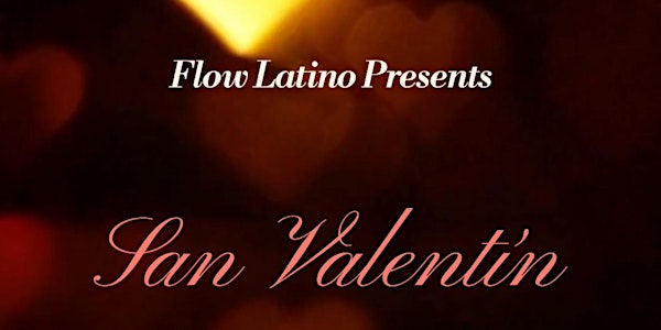 Flow Latino Presents: San Valentìn