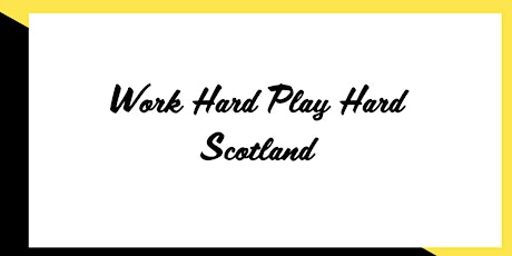 Work Hard Play Hard Scotland  primary image