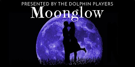 Moonglow - Presented by The Dolphin Players primary image