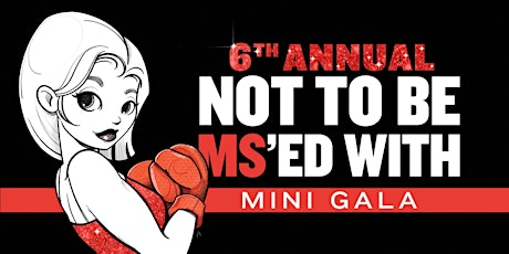 Not to be MS'ed With Mini Gala - Sixth Annual primary image