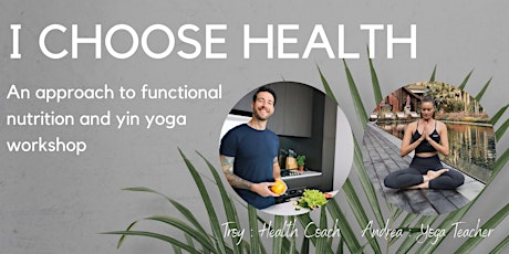 I CHOOSE HEALTH: An approach to functional nutrition & yin yoga workshop primary image