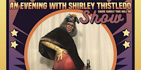 Dem Damn Dames Burlesque &  PMT Present...The Shirley Thistledew Show! primary image