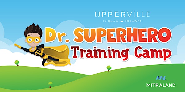 POSTPONED- DR. SUPERHERO TRAINING CAMP @ UPPERVILLE MELAWATI  SALES GALLERY