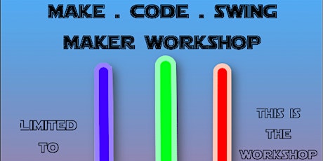 Maker's@DMNS Library: Make.Code.Swing (Light Saber) (For Dunman Sec Students and Staff Only) primary image