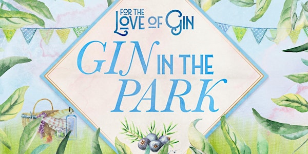 Gin in the Park - Saturday 14th May 2022 - Tunbridge Wells