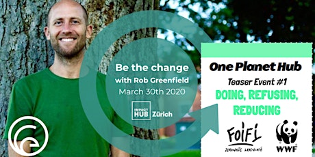 Hauptbild für CANCELLED Rob Greenfield - Be The Change... presented by WWF CH, ImpactHub Zurich & FOIFI