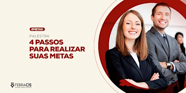 [BRASÍLIA/DF] PALESTRA ONLINE 4 Passos para Realizar Suas Metas 18/03/2020