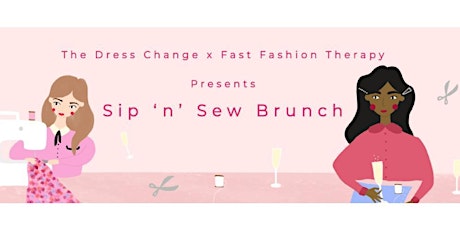 The Dress Change x Fast Fashion Therapy  - Sip 'n' Sew Brunch